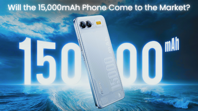 Will the 15,000mAh Phone Come to the Market?