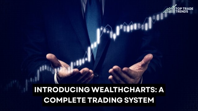 Introducing WealthCharts: A Complete Trading System