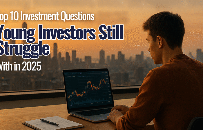 Top 10 Investment Questions Young Investors Still Struggle With in 2025