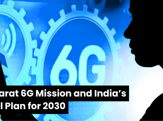 Bharat 6G Mission and India’s Full Plan for 2030