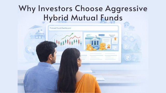 Why Investors Choose Aggressive Hybrid Mutual Funds