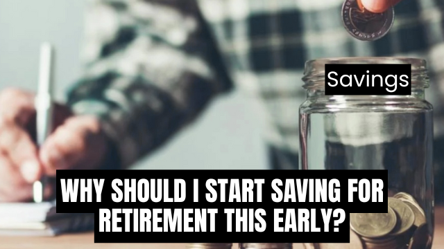 Why should I start saving for retirement this early
